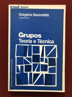 Livro - Grupos: Teoria E Técnica - Gregório Baremblitt - Ed. Graal