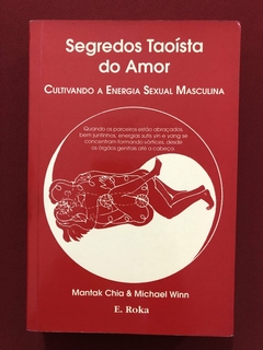 Livro - Segredos Taoísta Do Amor - Mantak Chia E Michael Winn - Roka