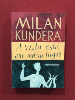 Livro - A Vida Está Em Outro Lugar - Milan Kundera - Semin.
