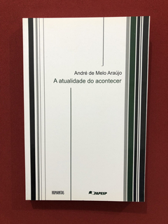 Livro - A Atualidade Do Acontecer - André Araújo - Seminovo