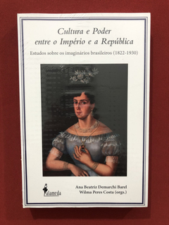 Livro - Cultura E Poder Entre O Império E A República - Novo