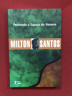 Livro - Pensando O Espaço Do Homem - Milton Santos - Semin.