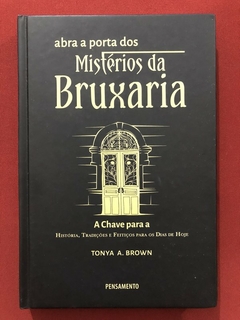Livro - Abra A Porta Dos Mistérios Da Bruxaria - Tonya A. Brown - Pensamento