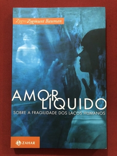 Livro - Amor Líquido - Zygmunt Bauman - Editora Zahar - Seminovo