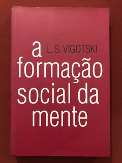 Livro - A Formação Social Da Mente - L. S. Vigotski - Martins Fontes