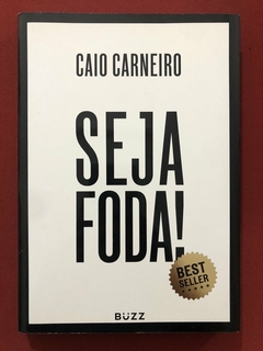 Livro - Seja Foda! - Caio Carneiro - Editora Buzz - Seminovo