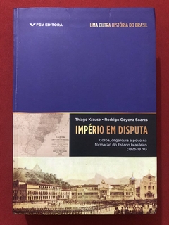 Livro - Império Em Disputa - Thiago Krause - Editora FGV - Seminovo