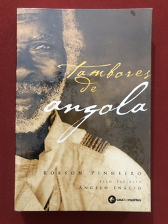 Livro - Tambores De Angola - Robson Pinheiro - Ed. Casa Dos Espíritos