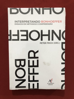 Livro - Interpretando Bonhoeffer - Peter Frick - Novo