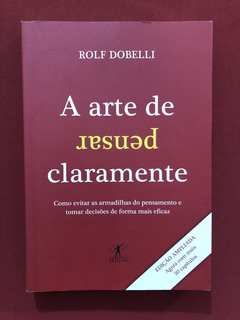 Livro - A Arte De Pensar Claramente - Rolf Dobelli - Semin.
