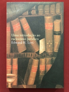 Livro - Uma Introdução Ao Raciocínio Jurídico - Edward H. Levi - Martins Fontes - Seminovo