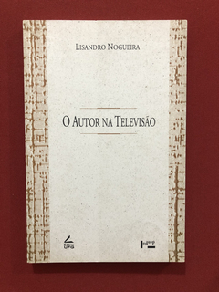 Livro - O Autor Na Televisão - Lisandro Nogueira - Edusp
