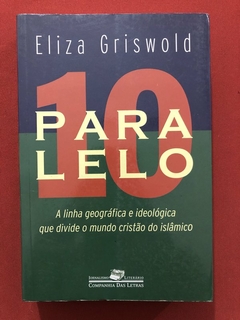 Livro - Paralelo 10 - Eliza Griswold - Companhia Das Letras - Seminovo