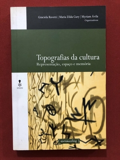 Livro - Topografias Da Cultura - Graciela Ravetti - Ed. UFMG - Seminovo