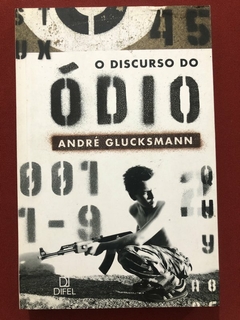 Livro - O Discurso Do Ódio - André Glucksmann - Ed. Difel