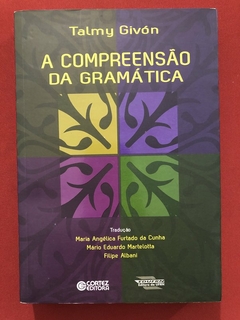 Livro - A Compreensão Da Gramática - Talmy Givón - Cortez - Seminovo