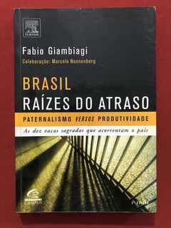 Livro - Brasil: Raízes Do Atraso - Fabio GIambiagi - Ed. Campus