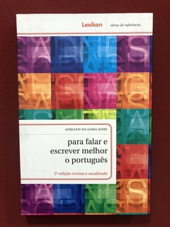 Livro - Para Falar E Escrever Melhor O Português - Adriano Da Gama - Ed. Lexikon
