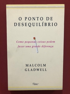 Livro - O Ponto De Desequilíbrio - Malcolm Gladwell - Rocco