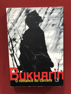 Livro - O Romance Do Cárcere - Nikolai Bukharin - Ed. Record