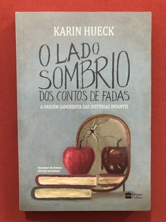 Livro - O Lado Sombrio Dos Contos De Fadas - Karin Hueck - Harper Collins - Seminovo