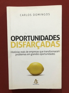 Livro - Oportunidades Disfarçadas - Carlos Domingos - Sextante - Seminovo