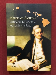 Livro - Metáforas Históricas E Realidades Míticas - Marshall Sahlins - Seminovo