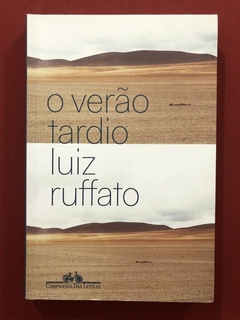 Livro - O Verão Tardio - Luiz Ruffato - Companhia Das Letras - Seminovo