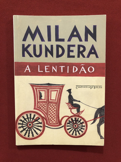 Livro- A Lentidão- Milan Kundera- Companhia De Bolso- Semin.