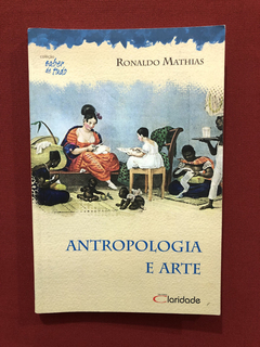 Livro - Antropologia E Arte - Ronaldo Mathias - Seminovo