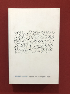 Livro - Inéditos Vol. 3 - Imagem E Moda - Roland Barthes