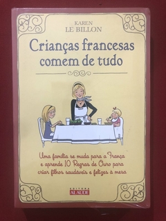Livro - Crianças Francesas Comem De Tudo - Karen Le Billon - Alaúde - Novo