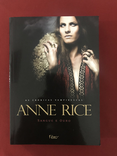 Livro - Sangue E Ouro - Anne Rice - Ed. Rocco - Seminovo