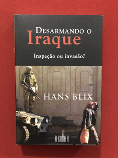 Livro - Desarmando O Iraque - Inspeção Ou Invasão? - Semin.