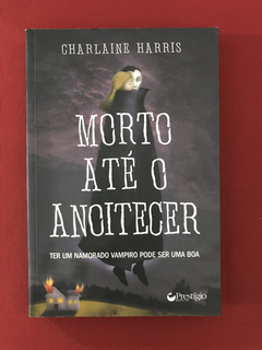Livro - Morto Até O Anoitecer - Charlaine Harris