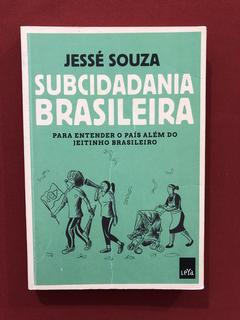Livro - Subcidadania Brasileira - Jessé Souza - LeYa