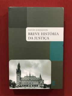 Livro - Breve História Da Justiça- David Johnston- Seminovo