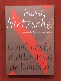 Livro - O Anticristo E Ditirambos De Dionísio - Friedrich Nietzsche - Seminovo