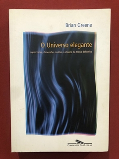 Livro - O Universo Elegante - Brian Greene - Companhia Das Letras - Seminovo