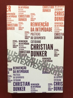 Livro - Reinvenção Da Intimidade - Christian Dunker - Ed. Ubu - Seminovo