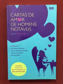 Livro - Cartas De Amor De Homens Notáveis - Ursula Doyle - Seminovo
