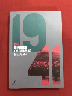 Livro - 1941 - O Mundo Em Chamas - Max Gallo - Seminovo