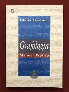Livro - Grafologia: Manual Prático - Alberto Swartzman - Record