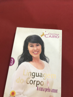 Livro - Linguagem Do Corpo 3- A Cura Pelo Amor - Cristina C.