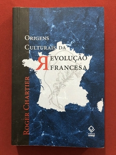 Livro - Origens Culturais Da Evolução Francesa - Roger Chartier - Unesp - Seminovo