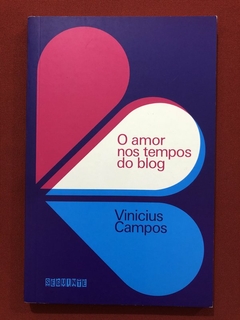Livro - O Amor Nos Tempos Do Blog - Vinicius Campos - Seguinte - Seminovo