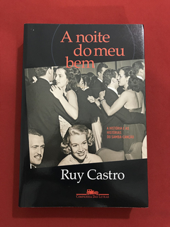 Livro - A Noite Do Meu Bem - Ruy Castro - Seminovo