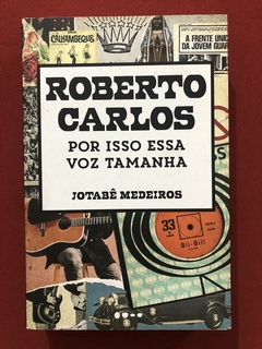 Livro - Roberto Carlos: Por Isso Essa Voz Tamanha - Jotabê Medeiros - Todavia - Seminovo