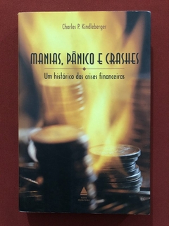 Livro - Manias, Pânico E Crashes - Charles P. Kindleberger - Seminovo