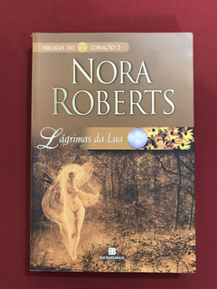 Livro - Lágrimas Da Lua - Nora Roberts - Seminovo
